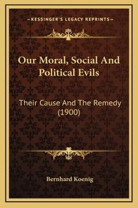 Our Moral, Social And Political Evils