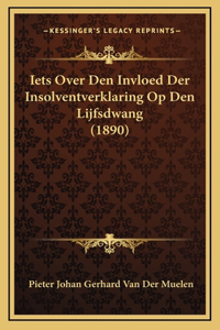 Iets Over Den Invloed Der Insolventverklaring Op Den Lijfsdwang (1890)