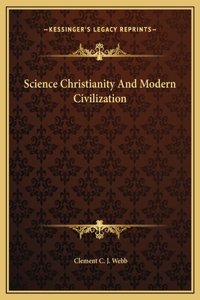 Science Christianity And Modern Civilization