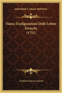 Nuova Trasfigurazione Delle Lettere Etrusche (1751)