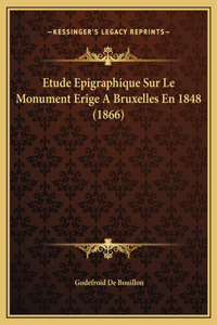 Etude Epigraphique Sur Le Monument Erige A Bruxelles En 1848 (1866)