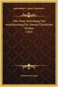 Uber Form, Einrichtung Und Ausschmuckung Der Altesten Christlichen Kirchen (1853)