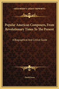 Popular American Composers, From Revolutionary Times To The Present