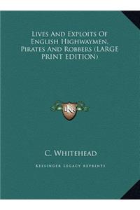 Lives and Exploits of English Highwaymen, Pirates and Robbers