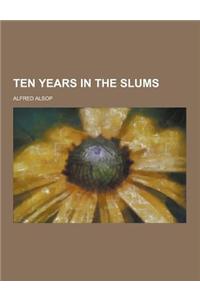 Ten Years in the Slums