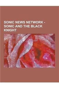 Sonic News Network - Sonic and the Black Knight: Arondight, Black Knight, Blacksmith, Caliburn the Sword, Cavalier Style, Chaos Blast, Chaos Punishmen