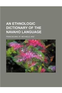 An Ethnologic Dictionary of the Navaho Language