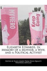 Elizabeth Edwards, in Memory of a Mother, a Wife, and a Political Activist