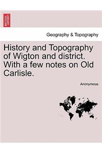 History and Topography of Wigton and District. with a Few Notes on Old Carlisle.