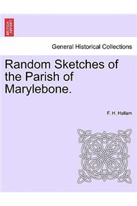 Random Sketches of the Parish of Marylebone.