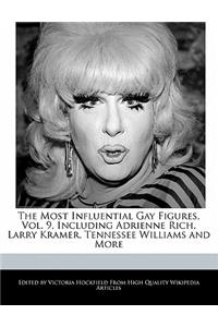 An Unauthorized Guide to the Most Influential Gay Figures, Vol. 9, Including Adrienne Rich, Larry Kramer, Tennessee Williams and More