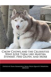 Chow Chows and the Celebrities Who Love Them Like Martha Stewart, Peri Gilpin, and More