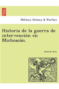 Historia de la guerra de intervención en Michoacán.