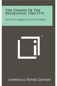 The Coming Of The Revolution, 1763-1775