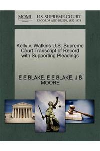 Kelly V. Watkins U.S. Supreme Court Transcript of Record with Supporting Pleadings