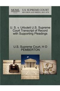 U. S. V. Urbuteit U.S. Supreme Court Transcript of Record with Supporting Pleadings