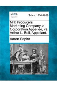 Milk Producers Marketing Company, a Corporation Appellee, vs. Arthur L. Bell, Appellant.