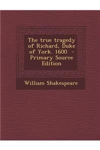The True Tragedy of Richard, Duke of York. 1600