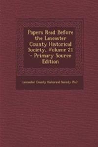 Papers Read Before the Lancaster County Historical Society, Volume 21