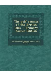 The Golf Courses of the British Isles