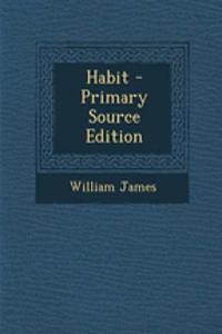 Habit - Primary Source Edition