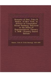 Remarks of Hon. John B. Haskin, of New York, in Defence of Commodore Hiram Paulding. Delivered in the House of Representatives, January 5, 1858
