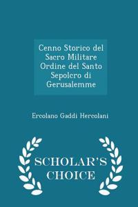 Cenno Storico del Sacro Militare Ordine del Santo Sepolcro Di Gerusalemme - Scholar's Choice Edition