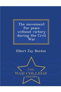 The Movement for Peace Without Victory During the Civil War - War College Series