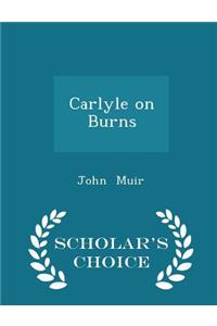 Carlyle on Burns - Scholar's Choice Edition
