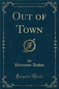 Out of Town (Classic Reprint)