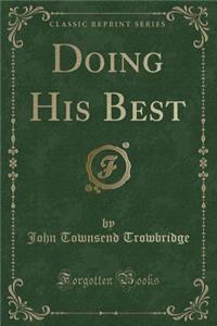 Doing His Best (Classic Reprint)