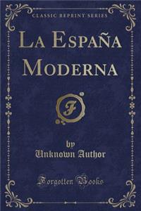 La Espaï¿½a Moderna (Classic Reprint)