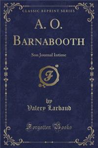 A. O. Barnabooth: Son Journal Intime (Classic Reprint)