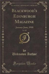Blackwood's Edinburgh Magazine, Vol. 187: January-June, 1910 (Classic Reprint)
