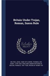 Britain Under Trojan, Roman, Saxon Rule