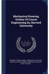 Mechanical Drawing; Outline Of Course Engineering 3a, Harvard University