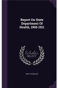 Report On State Department Of Health, 1905-1911