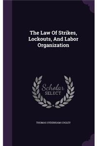The Law Of Strikes, Lockouts, And Labor Organization