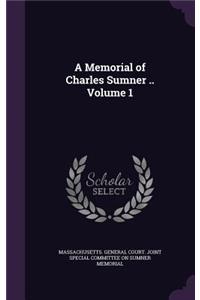 A Memorial of Charles Sumner .. Volume 1