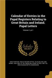 Calendar of Entries in the Papal Registers Relating to Great Britain and Ireland. Papal Letters; Volume 1, pt.1