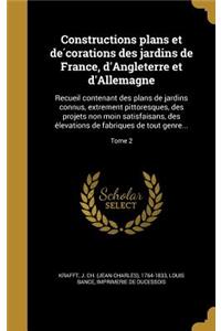 Constructions Plans Et de Corations Des Jardins de France, D'Angleterre Et D'Allemagne