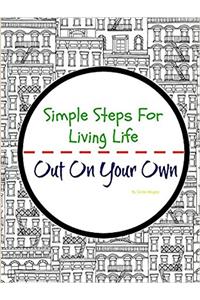 Simple Steps for Living Life: Out on Your Own