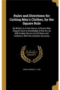 Rules and Directions for Cutting Men's Clothes, by the Square Rule