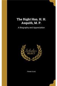 The Right Hon. H. H. Asquith, M. P.