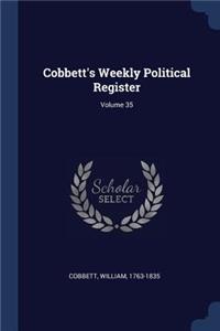 Cobbett's Weekly Political Register; Volume 35