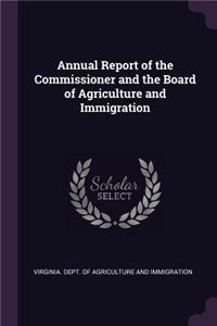 Annual Report of the Commissioner and the Board of Agriculture and Immigration