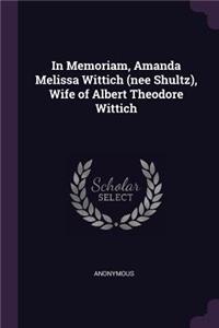 In Memoriam, Amanda Melissa Wittich (nee Shultz), Wife of Albert Theodore Wittich