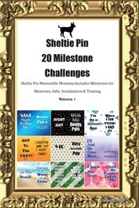 Sheltie Pin 20 Milestone Challenges Sheltie Pin Memorable Moments.Includes Milestones for Memories, Gifts, Socialization & Training Volume 1