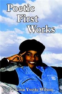 Poetic First Works