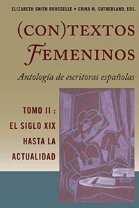 (Con)Textos Femeninos: Antolog?a de Escritoras Espa?olas. Tomo II